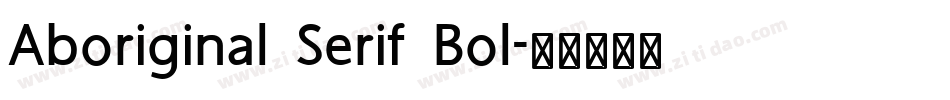 Aboriginal Serif Bol字体转换